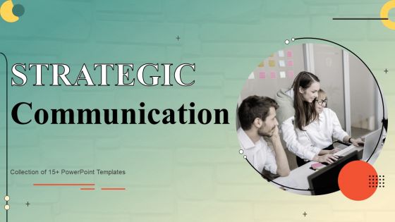 Strategic Communication Ppt PowerPoint Presentation Complete Deck With Slides