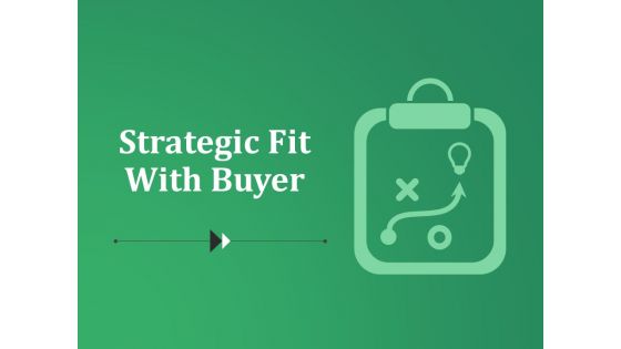 Strategic Fit With Buyer Ppt PowerPoint Presentation Ideas Design Inspiration