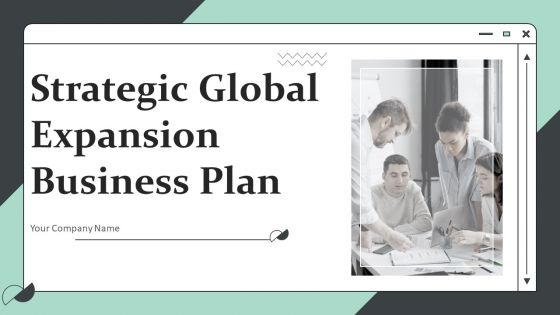 Strategic Global Expansion Business Plan Ppt PowerPoint Presentation Complete Deck With Slides