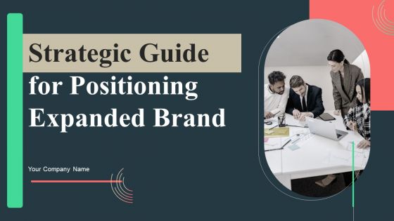 Strategic Guide For Positioning Expanded Brand Ppt PowerPoint Presentation Complete Deck With Slides