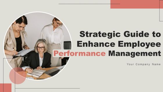 Strategic Guide To Enhance Employee Performance Management Ppt PowerPoint Presentation Complete Deck With Slides