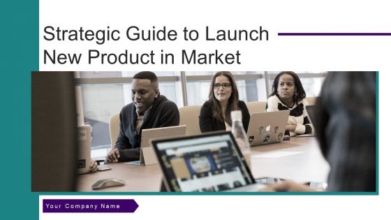 Strategic Guide To Launch New Product In Market Ppt PowerPoint Presentation Complete Deck With Slides
