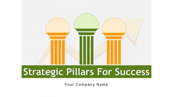 Strategic Pillars For Success Growth Strategy Ppt PowerPoint Presentation Complete Deck Strategic Pillars For Success Growth Strategy Ppt PowerPoint Presentation Complete Deck