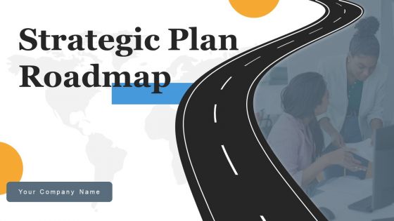 Strategic Plan Roadmap Ppt PowerPoint Presentation Complete Deck With Slides Strategic Plan Roadmap Ppt PowerPoint Presentation Complete Deck With Slides