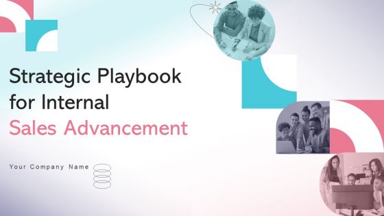 Strategic Playbook For Internal Sales Advancement Ppt PowerPoint Presentation Complete Deck With Slides