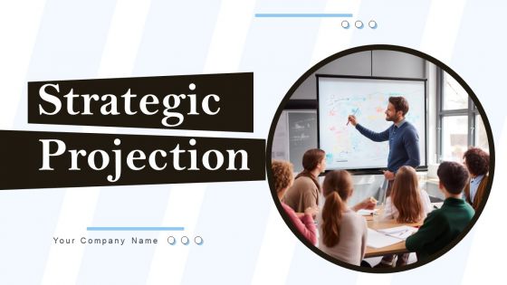 Strategic Projection Ppt PowerPoint Presentation Complete Deck With Slides Strategic Projection Ppt PowerPoint Presentation Complete Deck With Slides