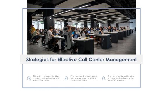 Strategies For Effective Call Center Management Ppt PowerPoint Presentation Show Graphics Template