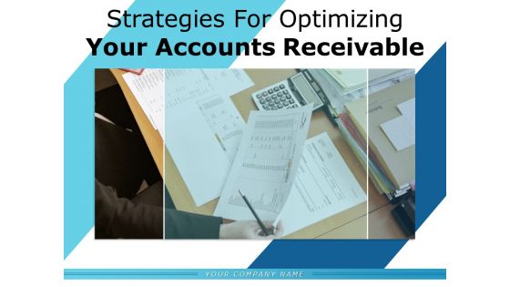 Strategies For Optimizing Your Accounts Receivable Communication Collaboration Customer Ppt PowerPoint Presentation Complete Deck