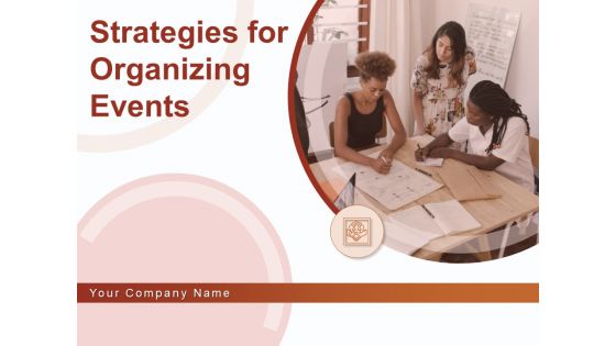 Strategies For Organizing Events Ppt PowerPoint Presentation Complete Deck With Slides