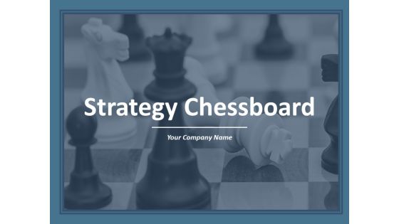 Strategy Chessboard Ppt PowerPoint Presentation Complete Deck With Slides