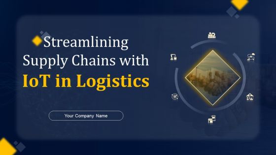 Streamlining Supply Chains With Iot In Logistics Ppt PowerPoint Presentation Complete Deck With Slides