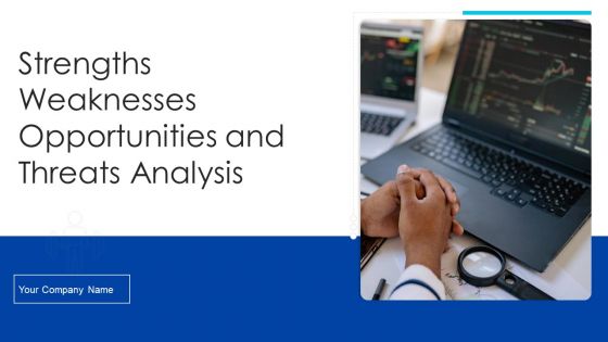 Strengths Weaknesses Opportunities And Threats Analysis Ppt PowerPoint Presentation Complete Deck With Slides