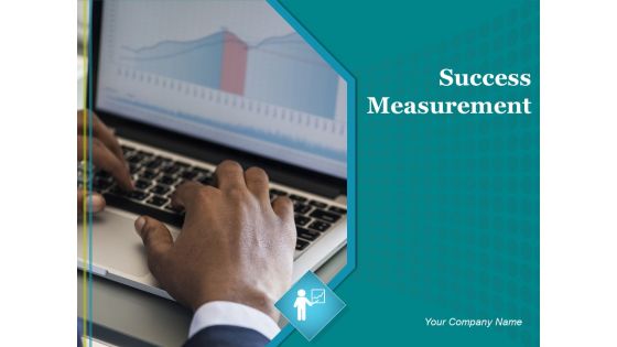 Success Measurement Ppt PowerPoint Presentation Complete Deck With Slides