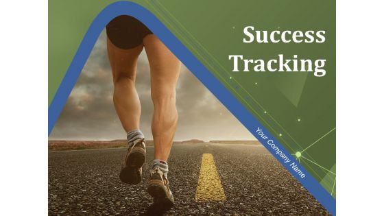 Success Tracking Ppt PowerPoint Presentation Complete Deck With Slides Success Tracking Ppt PowerPoint Presentation Complete Deck With Slides