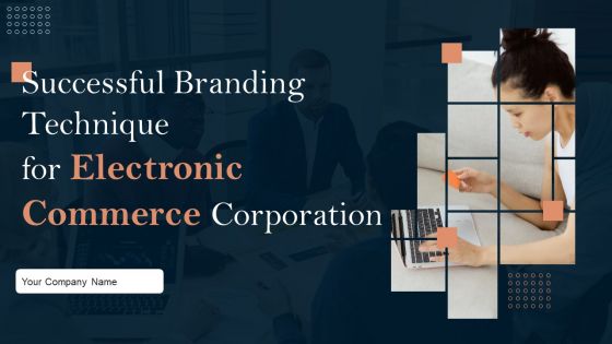 Successful Branding Technique For Electronic Commerce Corporation Ppt PowerPoint Presentation Complete Deck With Slides Successful Branding Technique For Electronic Commerce Corporation Ppt PowerPoint Presentation Complete Deck With Slides