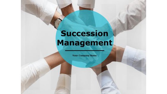 Succession Management Ppt PowerPoint Presentation Complete Deck With Slides