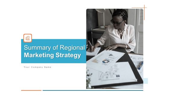 Summary Of Regional Marketing Strategy Ppt PowerPoint Presentation Complete Deck With Slides