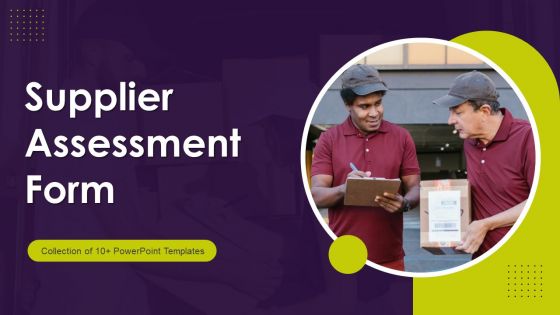 Supplier Assessment Form Ppt PowerPoint Presentation Complete Deck With Slides Supplier Assessment Form Ppt PowerPoint Presentation Complete Deck With Slides