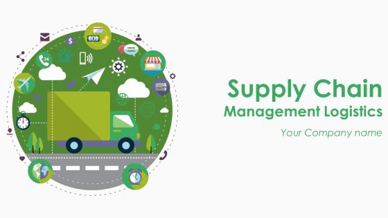 Supply Chain Management Logistics Ppt PowerPoint Presentation Complete Deck With Slides Supply Chain Management Logistics Ppt PowerPoint Presentation Complete Deck With Slides