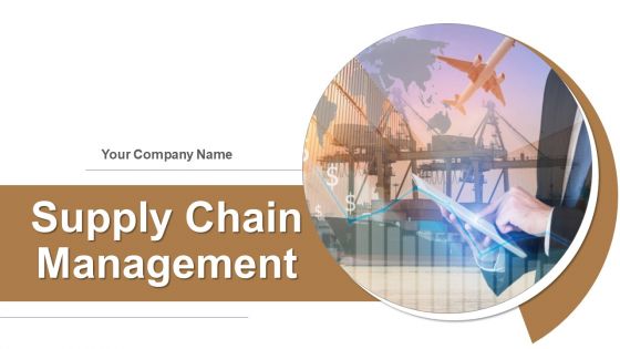 Supply Chain Management PowerPoint Presentation Complete Deck With Slides Supply Chain Management PowerPoint Presentation Complete Deck With Slides