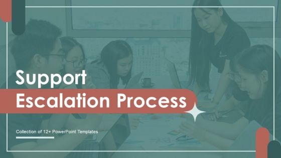 Support Escalation Process Ppt PowerPoint Presentation Complete Deck With Slides