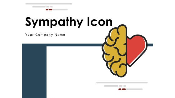 Sympathy Icon Empathy Icon Relationship Ppt PowerPoint Presentation Complete Deck