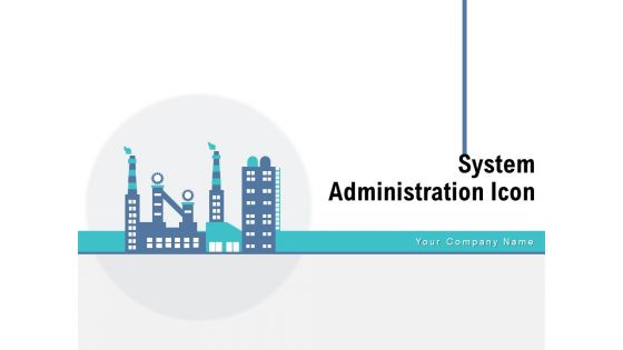 System Administration Icon Management Icon Gear Ppt PowerPoint Presentation Complete Deck