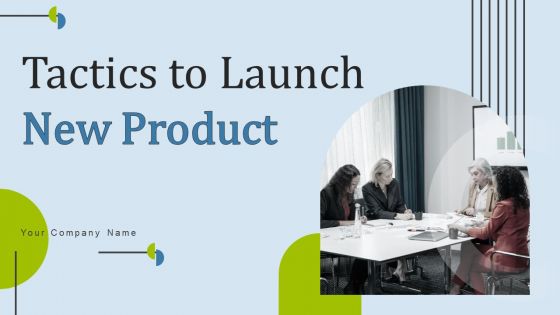 Tactics To Launch New Product Ppt PowerPoint Presentation Complete Deck With Slides
