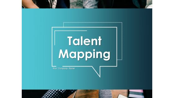 Talent Mapping Ppt PowerPoint Presentation Complete Deck With Slides