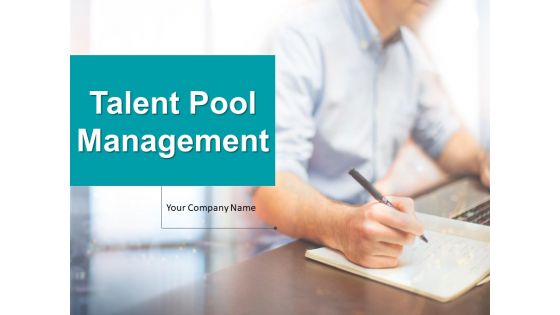 Talent Pool Management Ppt PowerPoint Presentation Complete Deck With Slides