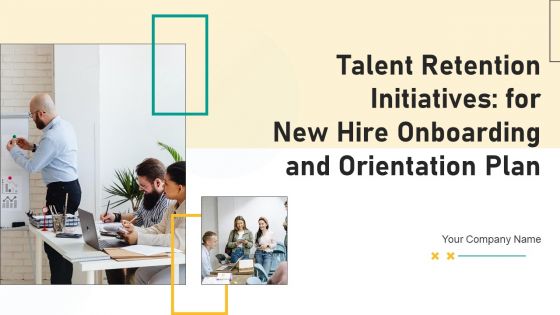 Talent Retention Initiatives For New Hire Onboarding And Orientation Plan Ppt PowerPoint Presentation Complete Deck With Slides