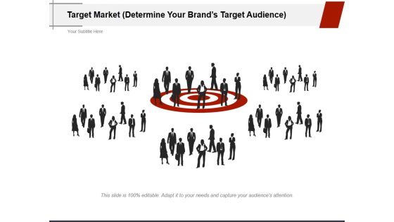 Target Market Determine Your Brands Target Audience Ppt PowerPoint Presentation Infographic Template File Formats