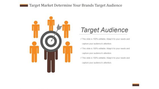 Target Market Determine Your Brands Target Audience Ppt PowerPoint Presentation Infographic Template