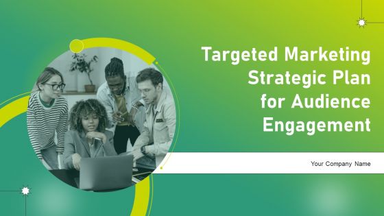 Targeted Marketing Strategic Plan For Audience Engagement Ppt PowerPoint Presentation Complete Deck With Slides