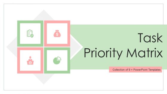 Task Priority Matrix Ppt PowerPoint Presentation Complete With Slides