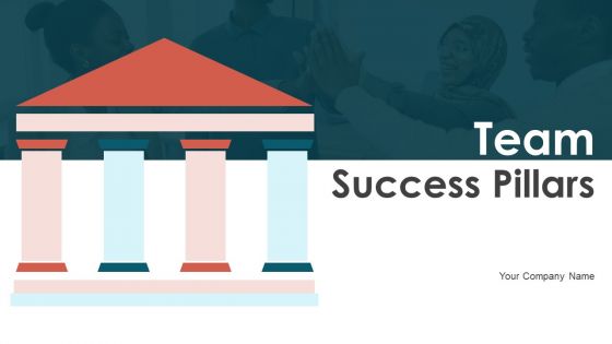 Team Success Pillars Ppt PowerPoint Presentation Complete With Slides