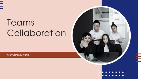 Teams Collaboration Ppt PowerPoint Presentation Complete Deck With Slides