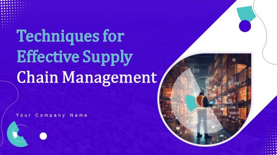 Techniques For Effective Supply Chain Management Ppt PowerPoint Presentation Complete Deck With Slides Techniques For Effective Supply Chain Management Ppt PowerPoint Presentation Complete Deck With Slides