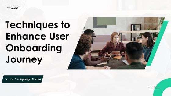 Techniques To Enhance User Onboarding Journey Ppt PowerPoint Presentation Complete Deck With Slides
