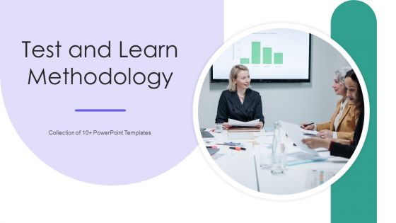 Test And Learn Methodology Ppt PowerPoint Presentation Complete Deck With Slides Test And Learn Methodology Ppt PowerPoint Presentation Complete Deck With Slides