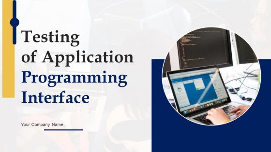 Testing Of Application Programming Interface Ppt PowerPoint Presentation Complete Deck With Slides