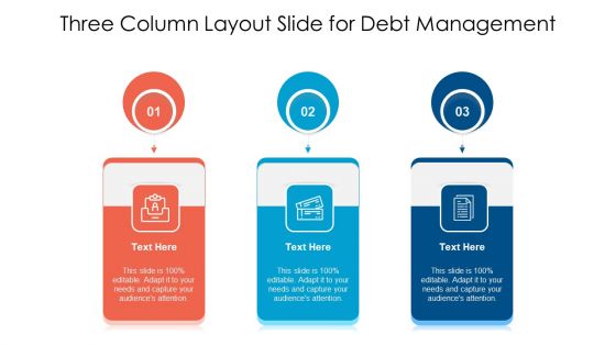 Three Column Layout Slide For Debt Management Ppt Layouts Background Image PDF