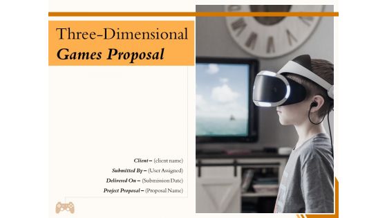 Three Dimensional Games Proposal Ppt PowerPoint Presentation Complete Deck With Slides