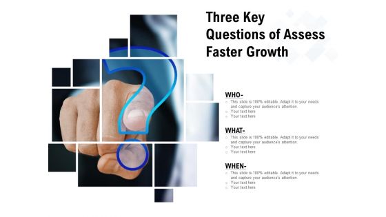 Three Key Questions Of Assess Faster Growth Ppt PowerPoint Presentation Icon Infographic Template PDF