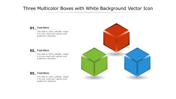 Three Multicolor Boxes With White Background Vector Icon Ppt PowerPoint Presentation File Layout PDF