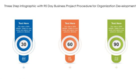 Three Step Infographic With 90 Day Business Project Procedure For Organization Development Ppt PowerPoint Presentation Icon Infographic Template PDF