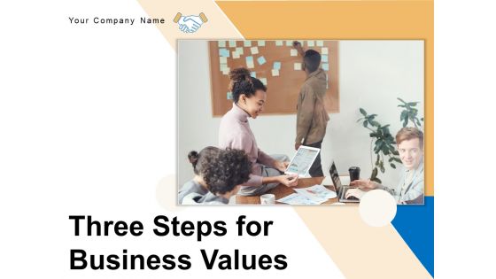 Three Steps For Business Values Business Vision Success Ppt PowerPoint Presentation Complete Deck