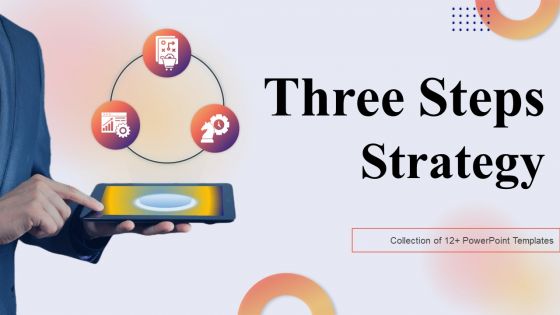 Three Steps Strategy Ppt PowerPoint Presentation Complete Deck With Slides