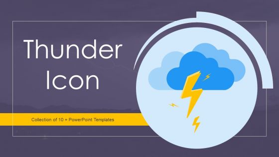 Thunder Icon Ppt PowerPoint Presentation Complete Deck With Slides Thunder Icon Ppt PowerPoint Presentation Complete Deck With Slides