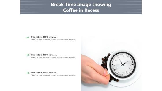 Time For A Break From Presentation Time Organisation Work Ppt PowerPoint Presentation Complete Deck